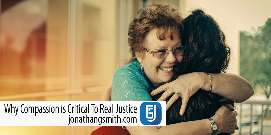 Why Compassion is Critical To Real Justice – Advent 2